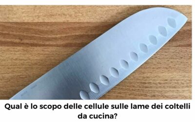 Qual è lo scopo delle cellule sulle lame dei coltelli da cucina?