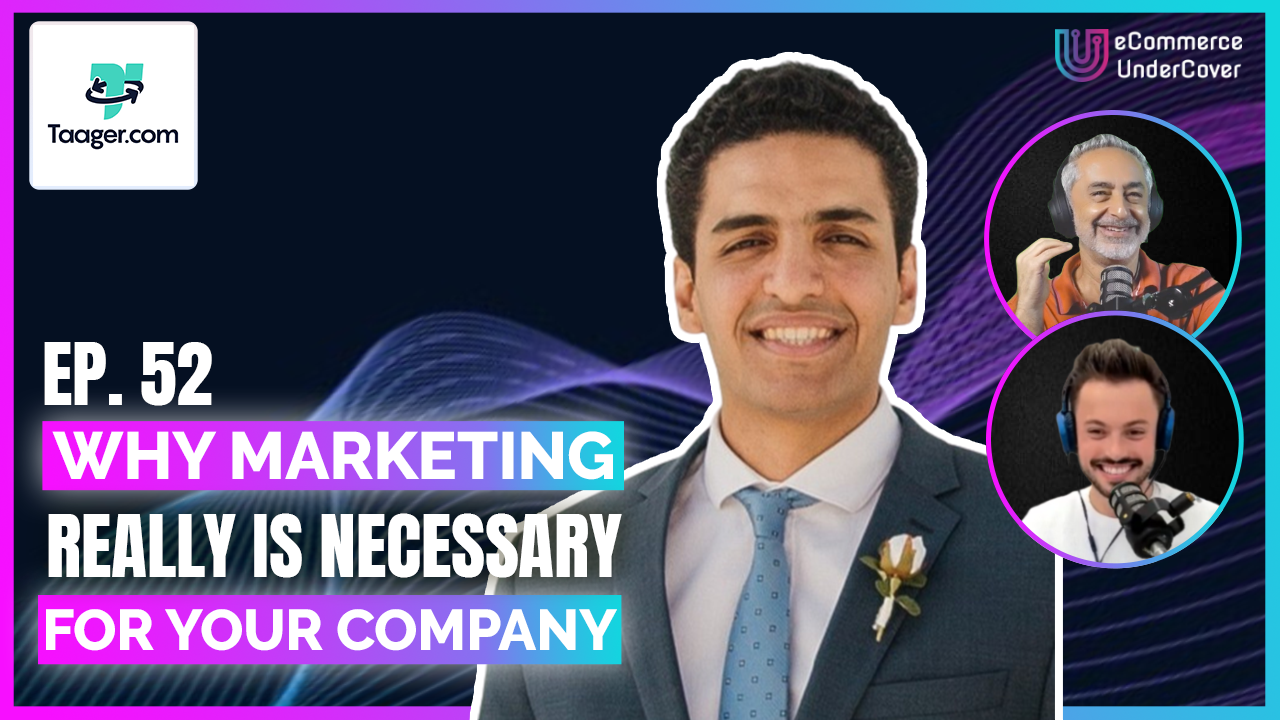 EP 52 – Why Marketing Really IS Necessary for Your Company – Abdelrahman Sherief – Co-Founder & VP of Growth at Taager