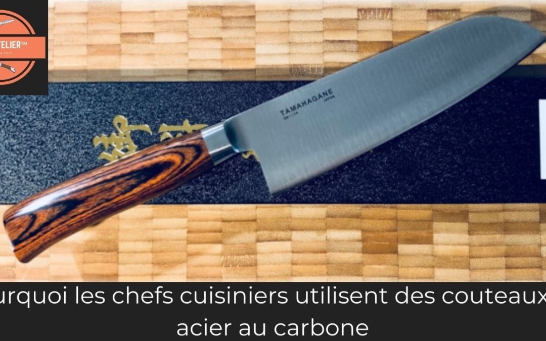 Pourquoi les chefs cuisiniers utilisent des couteaux en acier au carbone