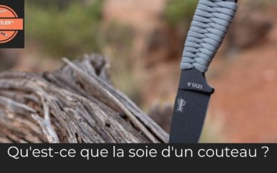 Qu’est-ce que la soie d’un couteau ?