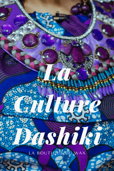 La culture Dashiki.