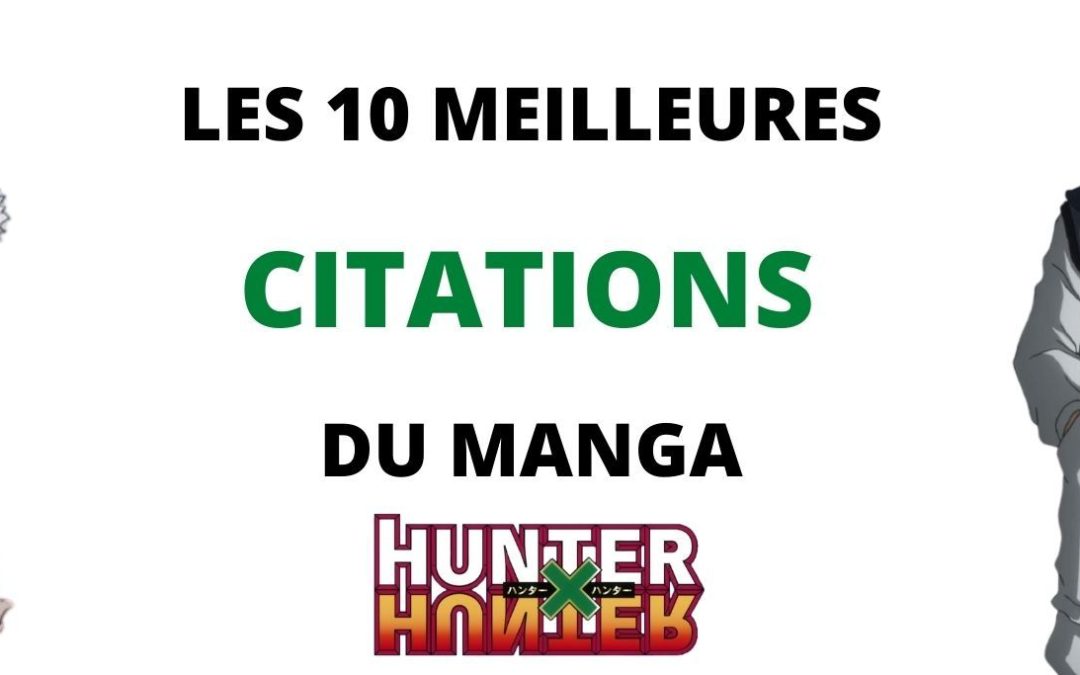 Hunter X Hunter Les 10 Meilleures Citations De L Anime Univers Shonen